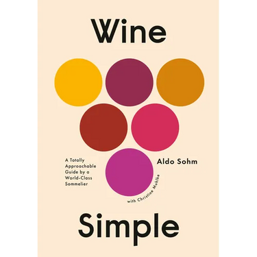 Wine Simple: A Totally Approachable Guide from a World-Class Sommelier