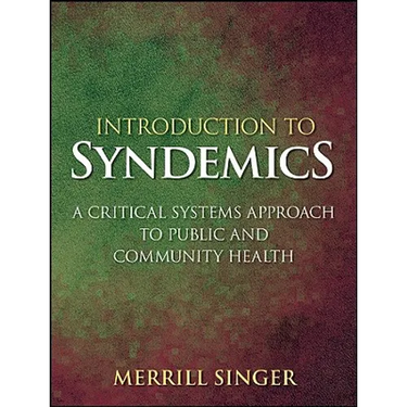 Introduction to Syndemics: A Critical Systems Approach to Public and Community Health
