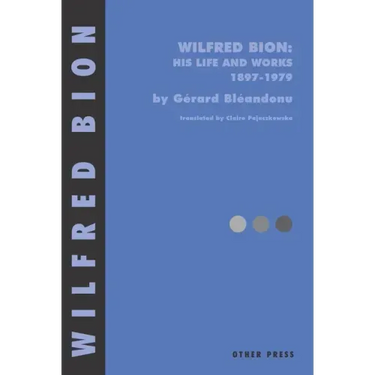 Wilfred Bion: His Life and Works