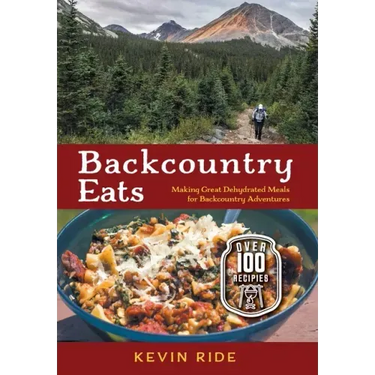 Backcountry Eats: Making Great Dehydrated Meals for Backcountry Adventures