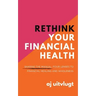 Rethink Your Financial Health: Sharing the Manual: Four Lenses to Financial Healing and Wholeness