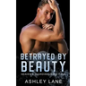 Betrayed By Beauty