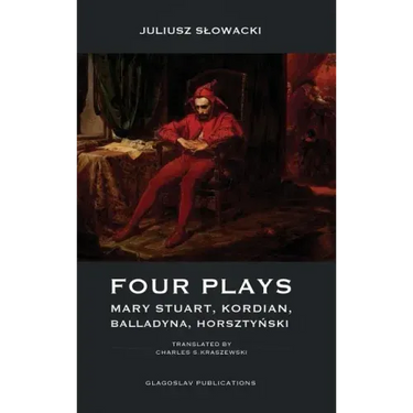 Four Plays: Mary Stuart, Kordian, Balladyna, Horsztyński