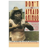Don't Be Afraid, Gringo: A Honduran Woman Speaks from the Heart: The Story of Elvia Alvarado