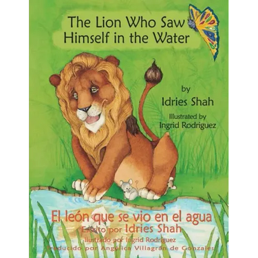The Lion Who Saw Himself in the Water -- El león que se vio en el agua: English-Spanish Edition