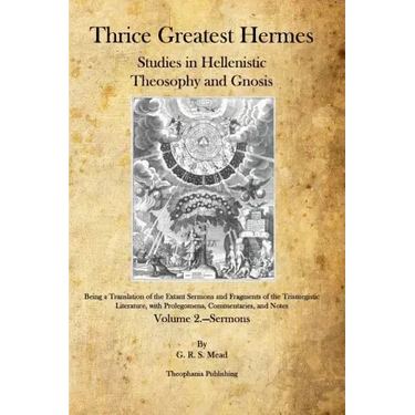 Thrice Greatest Hermes: Studies in Hellenistic Theosophy and Gnosis