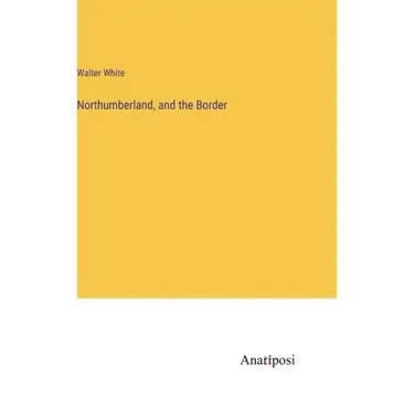 Northumberland, and the Border