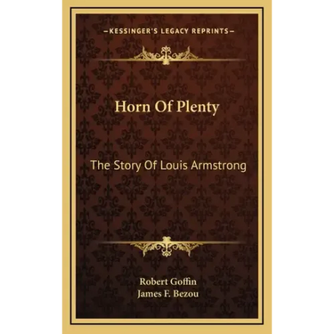 Horn Of Plenty: The Story Of Louis Armstrong