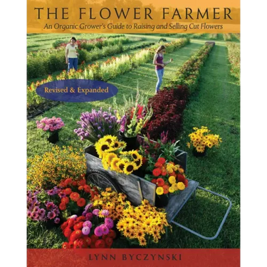 The Flower Farmer: An Organic Grower's Guide to Raising and Selling Cut Flowers, 2nd Edition