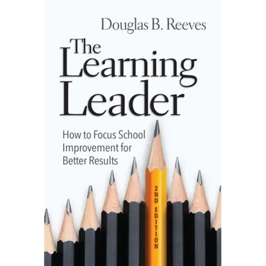 The Learning Leader: How to Focus School Improvement for Better Results
