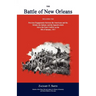 The Battle of New Orleans: Including the Previous Engagements Between the Americans and the British, the Indians, and the Spanish Which Led to th