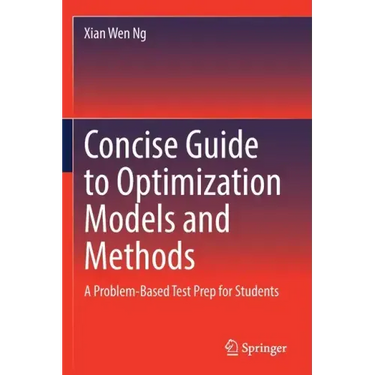 Concise Guide to Optimization Models and Methods: A Problem-Based Test Prep for Students