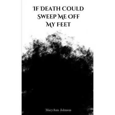 If Death Could Sweep Me Off My Feet