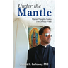 Under the Mantle: Marians Thoughts from a 21st Century Priest