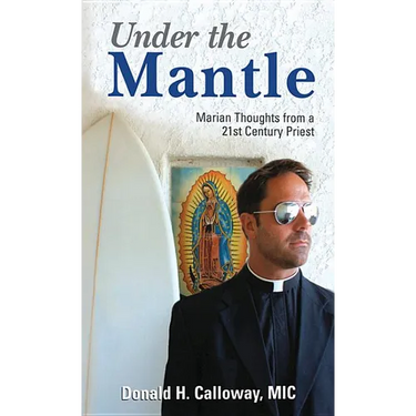 Under the Mantle: Marians Thoughts from a 21st Century Priest
