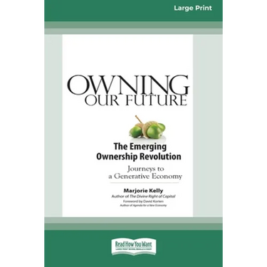 Owning Our Future: The Emerging Ownership Revolution (16pt Large Print Edition)
