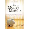 The Money Mentor: Getting to Grips with Your Finances