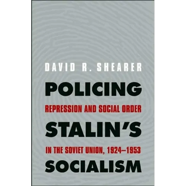 Policing Stalin's Socialism: Repression and Social Order in the Soviet Union, 1924-1953