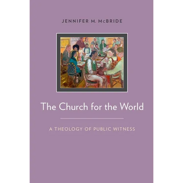 The Church for the World: A Theology of Public Witness
