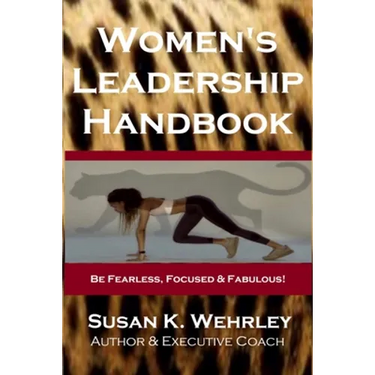 Women's Leadership Handbook: Be Fearless, Focused & Fabulous!