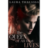 The Queen of All that Lives