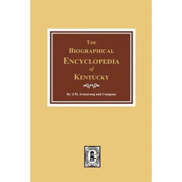 The Biographical Encyclopedia of Kentucky: of the Dead and Living Men of the Nineteenth Century