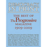 Democracy in Print: The Best of the Progressive Magazine, 1909-2009