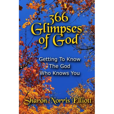 366 Glimpses Of God: Getting To Know The God Who Knows You