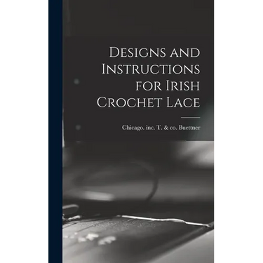 Designs and Instructions for Irish Crochet Lace