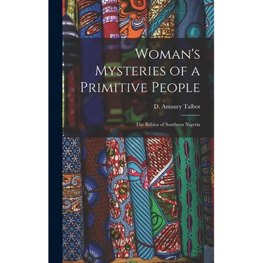 Woman's Mysteries of a Primitive People: The Ibibios of Southern Nigeria