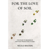For the Love of Soil: Strategies to Regenerate Our Food Production Systems