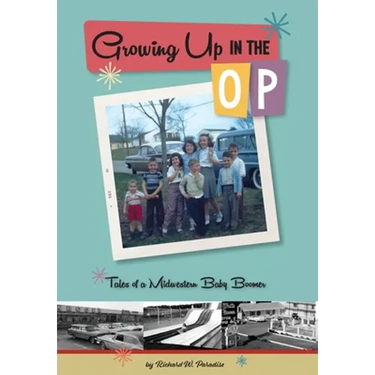 Growing Up In The OP: Tales of a Midwestern Baby Boomer