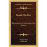Beside The Fire: A Collection Of Irish Gaelic Folk Stories