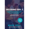 Decoding Gen Z: 101 Lessons Generation Z Will Teach Corporate America, Marketers & Media