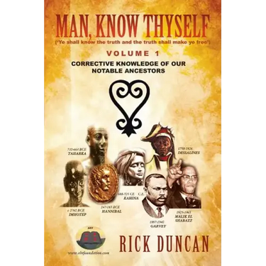 Man, Know Thyself: Volume 1 Corrective Knowledge of Our Notable Ancestors