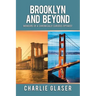 Brooklyn and Beyond: Memoirs of a Chronically Curious Optimist