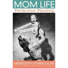 Mom Life: Perfection Pending
