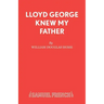 Lloyd George Knew My Father: A Play