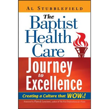 The Baptist Health Care Journey to Excellence: Creating a Culture That WOWs!