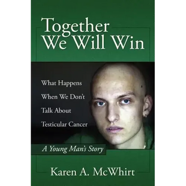 Together We Will Win: What Happen's When We Don't Talk about Testicular Cancer