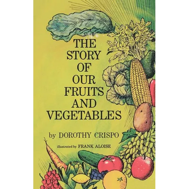 The Story of Our Fruits and Vegetables