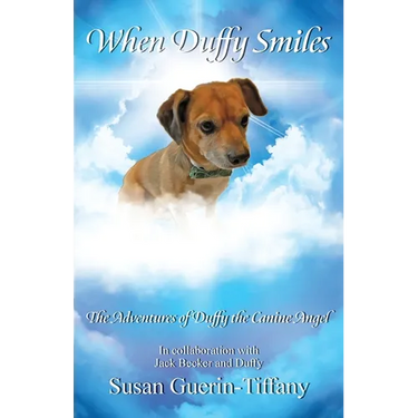 When Duffy Smiles: The Adventures of Duffy the Canine Angel