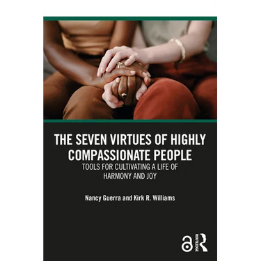 The Seven Virtues of Highly Compassionate People: Tools for Cultivating a Life of Harmony and Joy