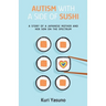Autism with a Side of Sushi: A Story of a Japanese Mother and Her Son on the Spectrum