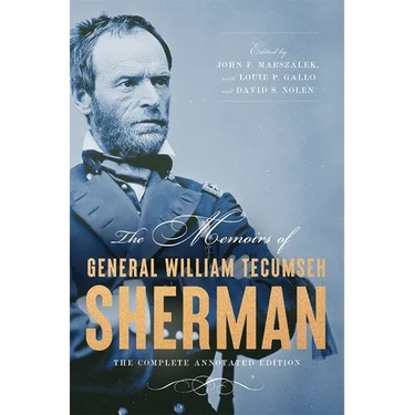 The Memoirs of General William Tecumseh Sherman: The Complete Annotated Edition