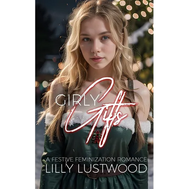 Girly Gifts: A Festive Feminization Romance
