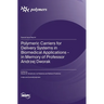 Polymeric Carriers for Delivery Systems in Biomedical Applications - in Memory of Professor Andrzej Dworak