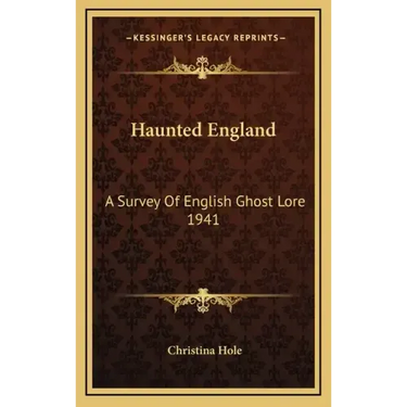 Haunted England: A Survey of English Ghost Lore 1941
