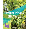 Cornucopia Shawls: How to knit and design vortex shawls