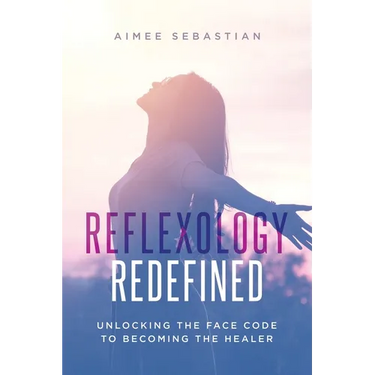 Reflexology Redefined: Unlocking the Face Code to Becoming the Healer